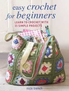 Easy Crochet for Beginners: Learn to Crochet with 35 Simple Projects - Trench Nicki