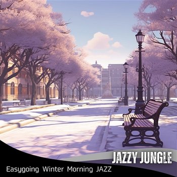 Easygoing Winter Morning Jazz - Jazzy Jungle