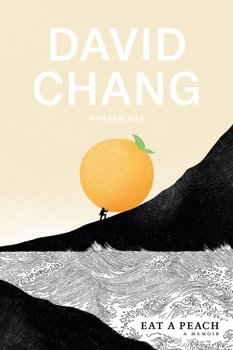 Eat a Peach: A Memoir - David Chang