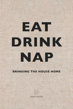 Eat, Drink, Nap - House Soho