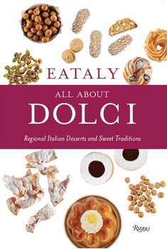 Eataly: All About Dolci: Regional Italian Desserts and Sweet Traditions - Eataly