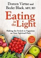 Eating In The Light - Virtue Phd Doreen, Virtue Doreen