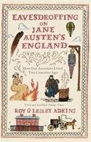 Eavesdropping on Jane Austen's England Adkins Lesley, Adkins Roy