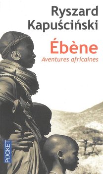 Ebene. Aventures africaines - Kapuściński Ryszard