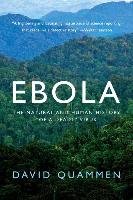 Ebola: The Natural and Human History of a Deadly Virus Quammen David