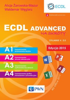 ECDL Advanced na skróty. Edycja 2015 - Żarowska-Mazur Alicja, Węglarz Waldemar