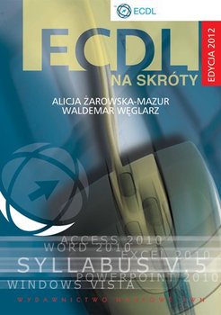 ECDL na Skróty + CD. Edycja 2012 - Żarowska-Mazur Alicja, Węglarz Waldemar