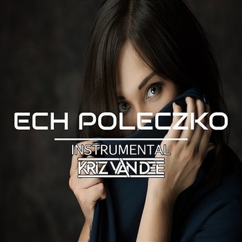 Ech Poleczko - KriZ Van Dee