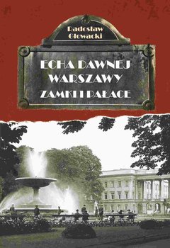 Echa Dawnej Warszawy. Zamki i pałace - Głowacki Radosław