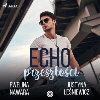 Echo Przeszłości - Leśniewicz Justyna, Nawara Ewelina