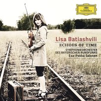 Echoes of Time Lisa Batiashvili, Esa-Pekka Salonen, Hélène Grimaud, Symphonieorchester des Bayerischen Rundfunks