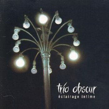 Eclairage Intime - Trio Obscur