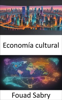 Economía cultural - Fouad Sabry