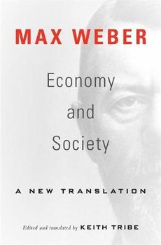 Economy and Society: A New Translation - Max Weber