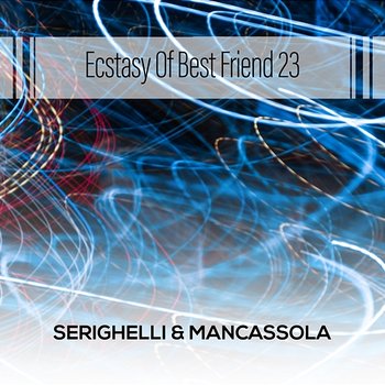 Ecstasy Of Best Friend 23 - Serighelli & Mancassola