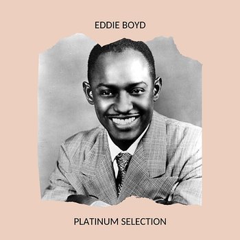 Eddie Boyd - Platinum Selection - Eddie Boyd