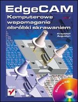 EdgeCAM. Komputerowe wspomaganie obróbki skrawaniem Augustyn Krzysztof