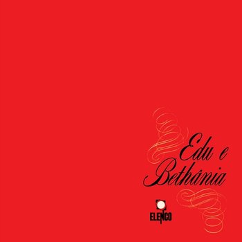 Edu E Bethânia - Edu Lobo, Maria Bethânia