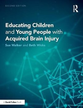 Educating Children and Young People with Acquired Brain Inju - Walker Sue