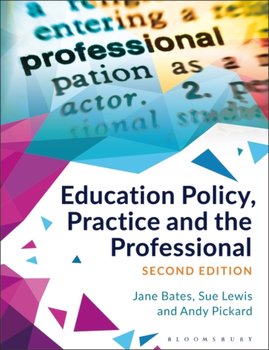Education Policy, Practice and the Professional - Bates Jane, Lewis Sue, Pickard Andy