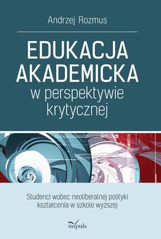 Edukacja akademicka w perspektywie krytycznej - Rozmus Andrzej
