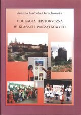 Edukacja historyczna w klasach początkowych - Gardula-Orzechowska Joanna
