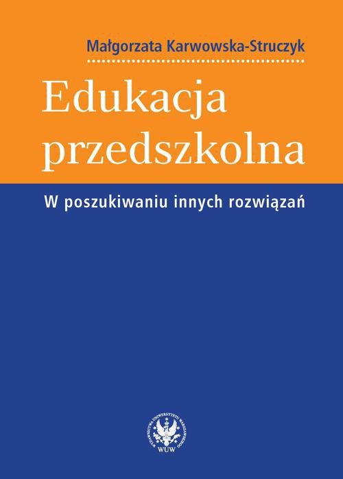Edukacja przedszkolna. W poszukiwaniu innych rozwiązań - ebook PDF