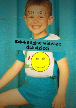 Edukacyjne wiersze dla dzieci - Ciepał Adrian