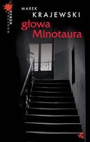 Edward Popielski. Tom 1. Głowa minotaura Krajewski Marek