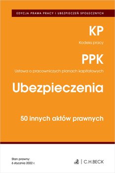 Edycja prawa pracy. Kodeks pracy. Pracownicze plany kapitałowe. Ubezpieczenia. 50 innych aktów prawnych - Opracowanie zbiorowe