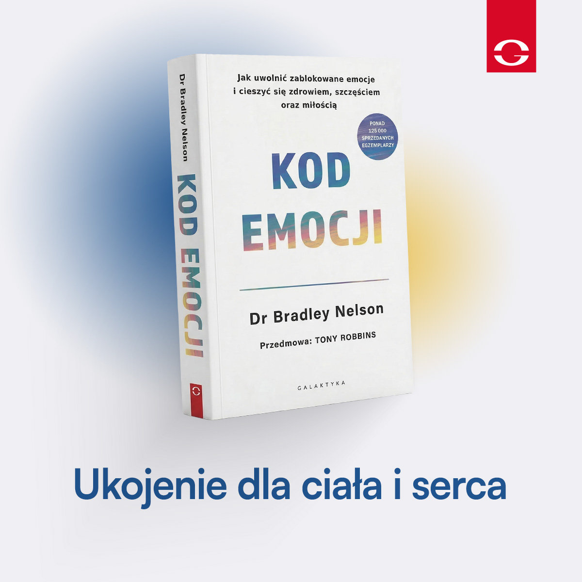 Kod emocji. Jak uwolni zablokowane emocje i cieszy si zdrowiem,  szczciem oraz mioci - Nelson Bradley | Ksika w Empik