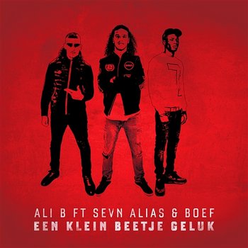 Een Klein Beetje Geluk - Ali B feat. Boef, Sevn Alias