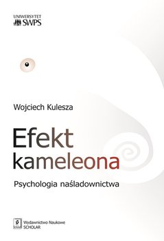 Efekt kameleona. Psychologia naśladownictwa - Kulesza Wojciech