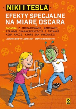 Efekty specjalne na miarę Oscara. Niki i Tesla. Tom 5 - Pflugfelder „Science Bob”, Hockensmith Steve