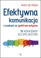 Efektywna komunikacja z osobami ze spektrum autyzmu Moran Paddy-Joe