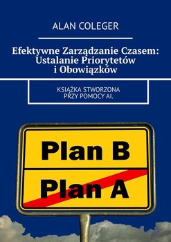 Efektywne Zarządzanie Czasem: Ustalanie Priorytetów i Obowiązków - ebook epub - Coleger Alan