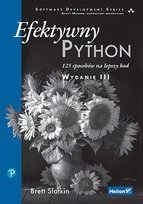 Efektywny Python. 125 sposobów na lepszy kod Slatkin Brett