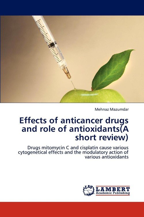 Effects of Anticancer Drugs and Role of Antioxidants(a Short Review