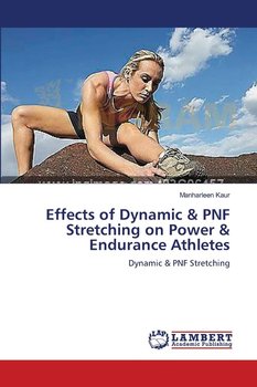 Effects of Dynamic & PNF Stretching on Power & Endurance Athletes - Kaur Manharleen