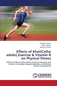 Effects of Khat(catha Edulis), Exercise & Vitamin B on Physical Fitness - Tesema Gashaw
