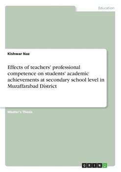 Effects of teachers' professional competence on students' academic achievements at secondary school level in Muzaffarabad District - Naz Kishwar
