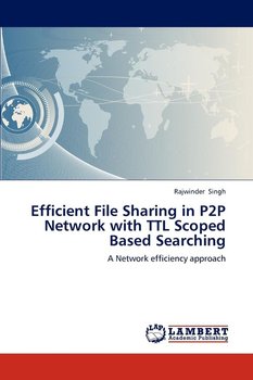 Efficient File Sharing in P2P Network with TTL Scoped Based Searching - Singh Rajwinder