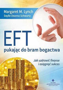 EFT. Pukając do bram bogactwa - Lynch Margaret M., Schwartz Daylle Deanna