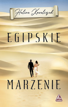 Egipskie marzenie - Kowalczuk Halina