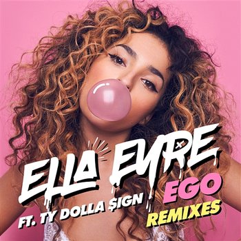 Ego - Ella Eyre feat. Ty Dolla $ign