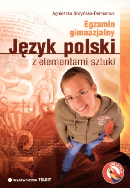 Egzamin gimnazjalisty. Język polski z elementami sztuki - Nożyńska