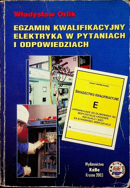 Egzamin kwalifikacyjny elektryka w pytaniach i odpowiedziach - Orlik