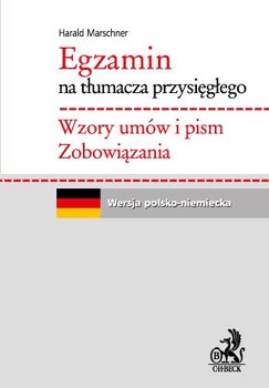 Egzamin na tłumacza przysięgłego. Wzory umów i pism. Zobowiązania. Język niemiecki - Marschner Harald