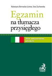 Egzamin na tłumacza przysięgłego. Zbiór dokumentów włoskich - Biernacka-Licznar Katarzyna, Żuchowska Ewa