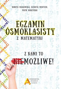 Egzamin ósmoklasisty z matematyki. Z nami to możliwe! - Masłowska Dorota, Mentzen Elżbieta, Nodzyński Piotr